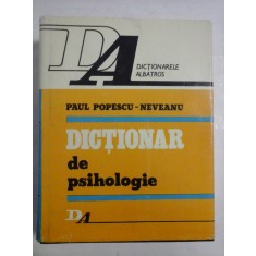 DICTIONAR DE PSIHOLOGIE - PAUL POPESCU- NEVEANU