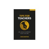 Tips for Teachers: 400+ Ideas to Improve Your Teaching