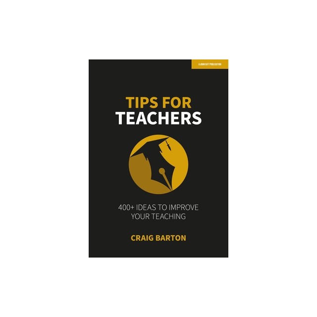 Tips for Teachers: 400+ Ideas to Improve Your Teaching