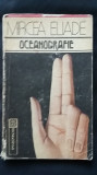 Mircea Eliade - Oceanografie (1991) eseuri si articole interbelice filosofie, Humanitas