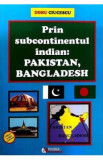 Prin subcontinentul indian: Pakistan, Bangladesh - Doru Ciucescu