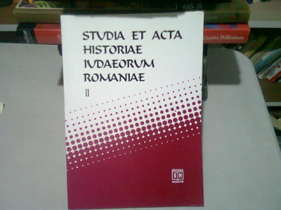 STUDIA ET ACTA HISTORIAE IUDAEORUM ROMANIAE - SILVIU SANIE, DUMITRU VITCU VOL.II foto