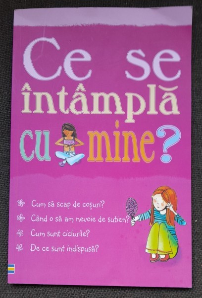 Ce se intampla cu mine? Pentru fete