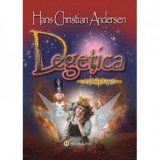 Degetica si alte povesti - Hans Christian Andersen