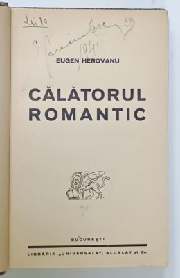 CALATORUL ROMANTIC de EUGEN HEROVANU , 1938, LEGATURA CARTONATA foto
