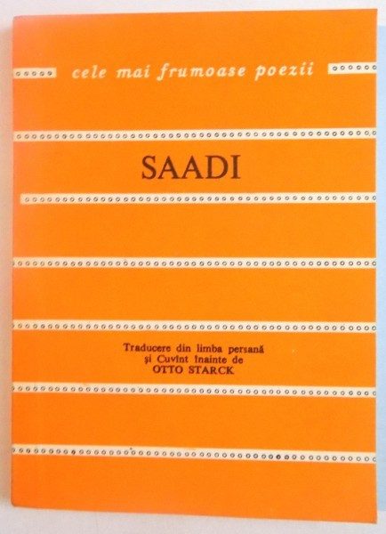 SAADI, BUSTAN (LIVADA), TRADUCERE DIN LIMBA PERSANA SI CUVANT INAINTE de OTTO STARCK, 1978