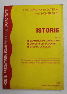 ISTORIE - PENTRU EXAMENUL DE CAPACITATE ..STUDIUL LA CLASA de CONSTANTA OLTEANU ...HOMER RADU , 1999 foto