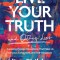 Live Your Truth and Other Lies: Exposing Popular Deceptions That Make Us Anxious, Exhausted, and Self-Obsessed