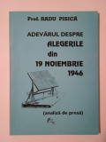 Prof. Radu Pisică - Adevărul despre alegerile din 19 noiembrie 1946