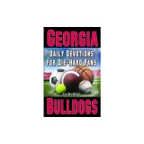 Daily Devotions for Die-Hard Fans Georgia Bulldogs