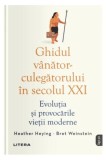 Ghidul v&acirc;nător-culegătorului &icirc;n secolul XXI - Paperback brosat - Bret Weinstein, Heather Heying - Litera