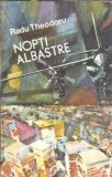 Nopti Albastre - Radu Theodoru, Editura Militara, 1976, Carti Clasice Romana