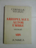 ARHIPELAGUL ALTOR UMBRE - CORNELIU STURZU - (autograf si dedicatie pt. gen. I. Vlad)