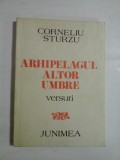 ARHIPELAGUL ALTOR UMBRE - CORNELIU STURZU - (autograf si dedicatie pt. gen. I. Vlad)