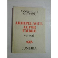 ARHIPELAGUL ALTOR UMBRE - CORNELIU STURZU - (autograf si dedicatie pt. gen. I. Vlad)