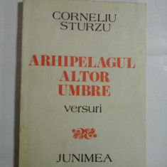 ARHIPELAGUL ALTOR UMBRE - CORNELIU STURZU - (autograf si dedicatie pt. gen. I. Vlad)