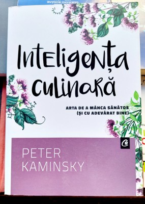 Inteligenta culinara Arta de a manca sanatos - Peter Kaminsy foto