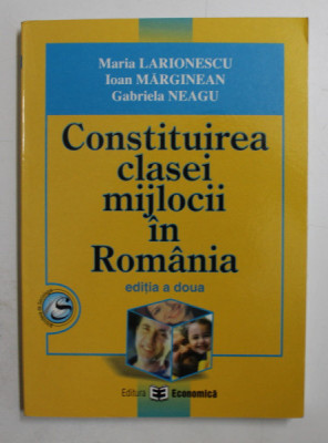 CONSTITUIREA CLASEI MIJLOCII IN ROMANIA de MARIA LARIONESCU ...GABRIELA NEAGU , 2007 foto