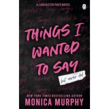 Things I Wanted To Say - Monica Murphy