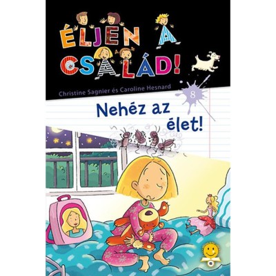 &amp;Eacute;ljen a csal&amp;aacute;d! 8. - Neh&amp;eacute;z az &amp;eacute;let - Caroline Hesnard foto