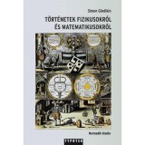T&ouml;rt&eacute;netek fizikusokr&oacute;l &eacute;s matematikusokr&oacute;l - Simon Gindikin