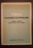 FIZICA - CULEGERE DE PROBLEME - MATERIAL AJUTATOR PENTRU SCOLILE MEDII TEHNICE