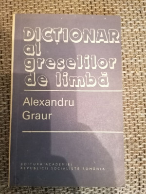 DICTIONAR AL GRESELILOR DE LIMBA DE ALEXANDRU GRAUR, 1982, foto