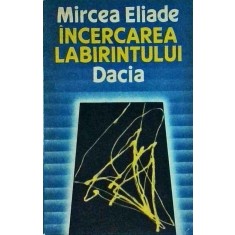 Mircea Eliade - Incercarea labirintului