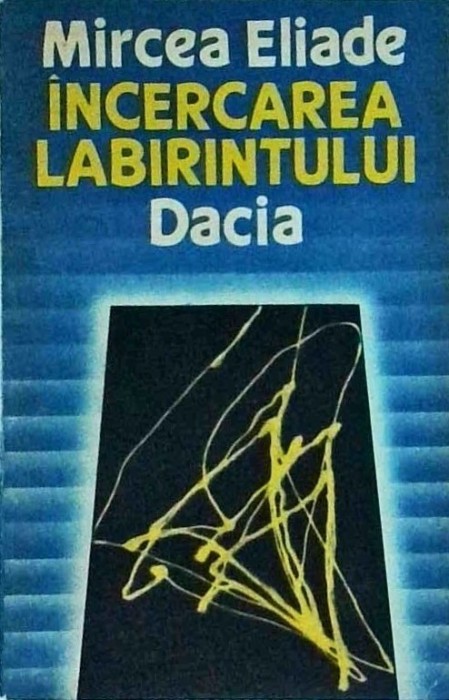 Mircea Eliade - Incercarea labirintului