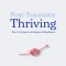 Post-Traumatic Thriving: The Art, Science, &amp; Stories of Resilience