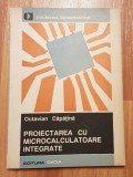 Proiectarea cu microcalculatoare integrate de O. Capatana