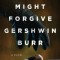 God Might Forgive Gershwin Burr