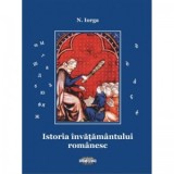 Istoria invatamantului romanesc - Nicolae Iorga