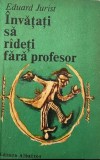 Invatati sa radeti fara profesor Eduard Jurist, 1995, Albatros