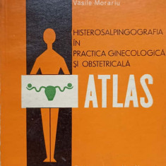 HISTEROSALPINGOGRAFIA IN PRACTICA GINECOLOGICA SI OBSTRETICA. ATLAS-PAULA CONSTANTINESCU, VASILE MORARIU