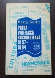 Harry Kuller - Presa evreiască bucureșteană 1857 - 1994
