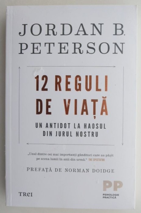 12 reguli de viata. Un antidot la haosul din jurul nostru &ndash; Jordan B. Peterson