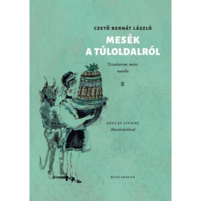 Mes&amp;eacute;k a T&amp;uacute;loldalr&amp;oacute;l - Tizenh&amp;aacute;rom mes&amp;eacute;s novella - Czető Bern&amp;aacute;t L&amp;aacute;szl&amp;oacute; foto