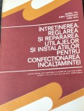 INTRETINEREA ,REGLAREA SI REPARAREA UTILAJELOR SI INSTALATIILOR PENTRU CONFECTIONAREA INCALTAMINTEI