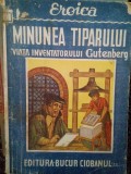 Ilarie Magheru - Minunea tiparului. Viata inventatorului Guntenberg (Editia: 1939)