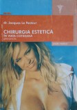 CHIRURGIA ESTETICA IN VIATA COTIDIANA. GHID PRACTIC-J. LE PESTEUR-222806