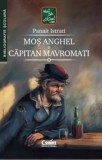 Cumpara ieftin Mos Anghel. Capitan Mavromati/Panait Istrati