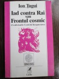 Iad contra rai sau frontul cosmic