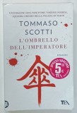 L 'OMBRELLO DELL ' IMPERATORE di TOMASSO SCOTTI , TEXT IN LIMBA ITALIANA , romanzo , 2021