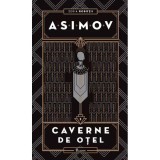 Robotii 2: Caverne De Otel, Isaac Asimov - Editura Art