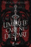 Umbrele care ne despart (Vol. 1) - Tricia Levenseller