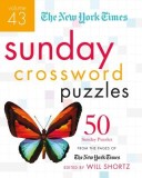 New York Times Sunday Crossword Puzzles Volume 43: 50 Sunday Puzzles from the Pages of the New York Times