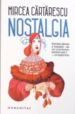 Nostalgia - Mircea Cartarescu - Roman, Editura Humanitas, 398 pagini, 2025, Limba Romana, Coperta Paperback