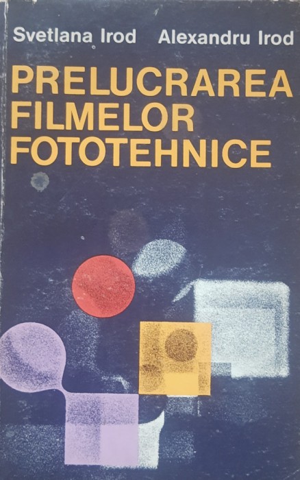 Svetlana Irod, Alexandru Irod - Prelucrarea Filmelor Fototehnice