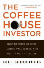 The Coffeehouse Investor: How to Build Wealth, Ignore Wall Street, and Get on with Your Life foto